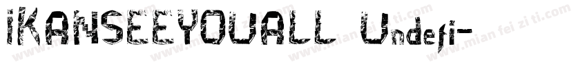 IKANSEEYOUALL Undefi字体转换